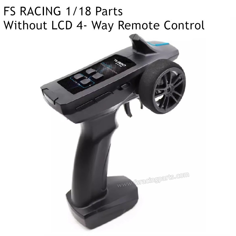 FS RACING 1/18 Scale Parts Without LCD 4-Way Remote Control