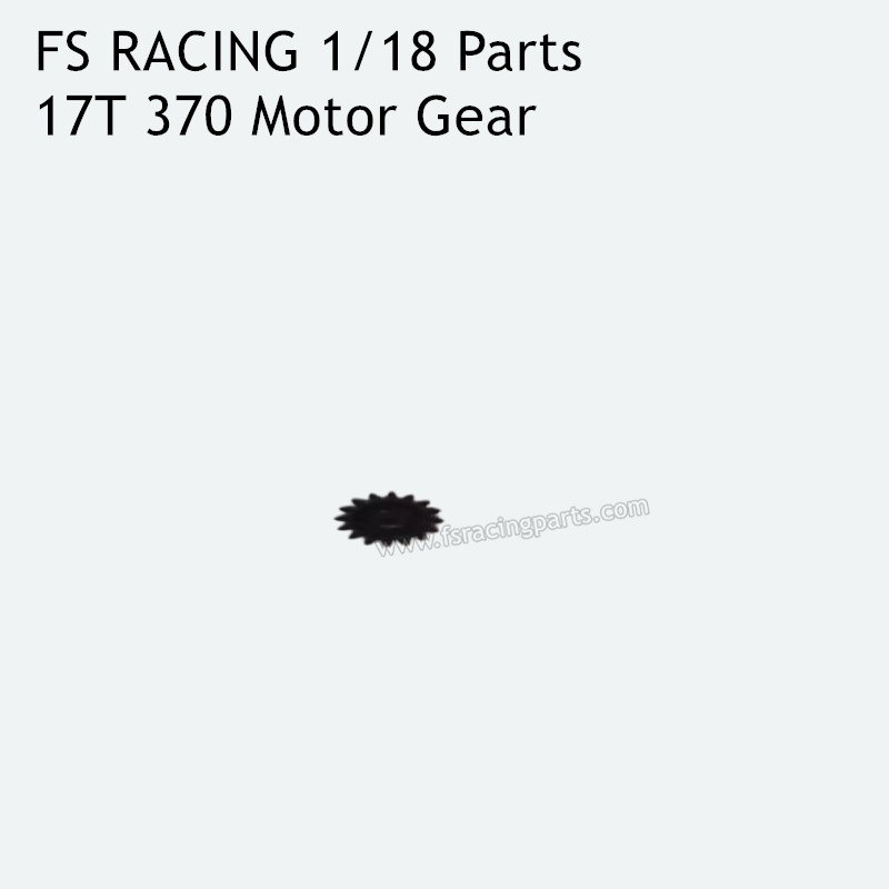 FS RACING 1/18 Scale Parts 17T 370 Motor Gear, FS RACING RC Car Parts