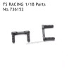 FS RACING 1/18 Scale High Speed Racing Car Parts Carcass Pillars 736152